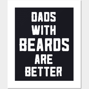 Dad With Beards Are Better Posters and Art